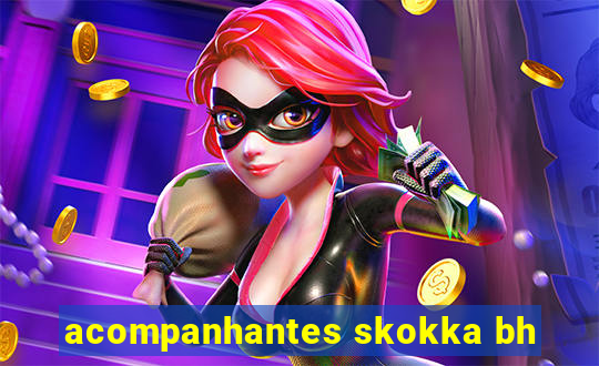 acompanhantes skokka bh